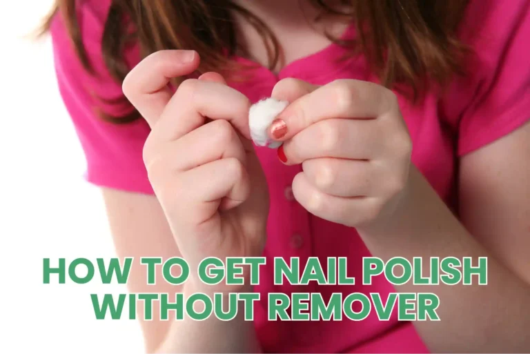 How to Get Nail Polish Without Remover