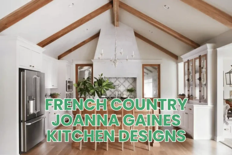 French Country Joanna Gaines Kitchen Designs