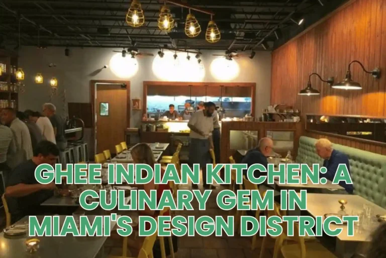 Ghee Indian Kitchen: A Culinary Gem in Miami’s Design District