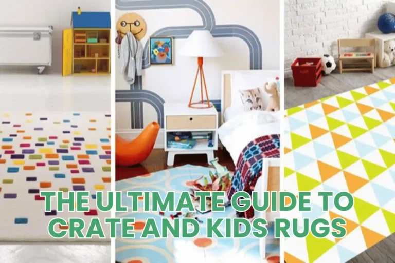 The Ultimate Guide to Crate and Kids Rugs