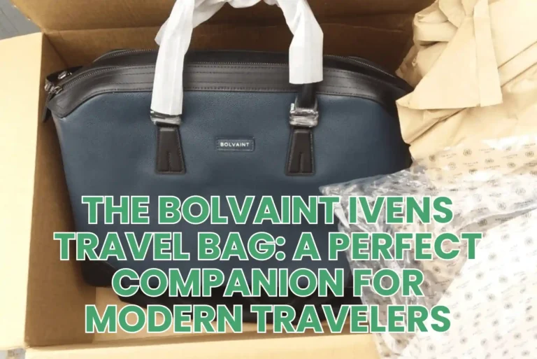 The Bolvaint Ivens Travel Bag: A Perfect Companion for Modern Travelers